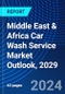 Middle East & Africa Car Wash Service Market Outlook, 2029 - Product Thumbnail Image