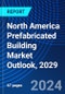 North America Prefabricated Building Market Outlook, 2029 - Product Thumbnail Image