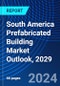 South America Prefabricated Building Market Outlook, 2029 - Product Image