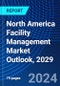 North America Facility Management Market Outlook, 2029 - Product Thumbnail Image