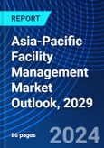 Asia-Pacific Facility Management Market Outlook, 2029- Product Image
