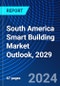 South America Smart Building Market Outlook, 2029 - Product Thumbnail Image