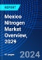 Mexico Nitrogen Market Overview, 2029 - Product Thumbnail Image