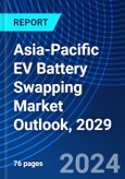 Asia-Pacific EV Battery Swapping Market Outlook, 2029- Product Image