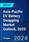Asia-Pacific EV Battery Swapping Market Outlook, 2029 - Product Thumbnail Image
