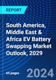 South America, Middle East & Africa EV Battery Swapping Market Outlook, 2029- Product Image