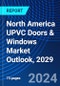 North America UPVC Doors & Windows Market Outlook, 2029 - Product Image