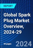 Global Spark Plug Market Overview, 2024-29- Product Image