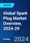 Global Spark Plug Market Overview, 2024-29 - Product Thumbnail Image