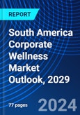 South America Corporate Wellness Market Outlook, 2029- Product Image
