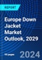 Europe Down Jacket Market Outlook, 2029 - Product Thumbnail Image