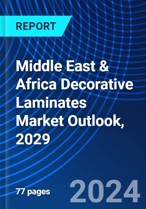 Middle East & Africa Decorative Laminates Market Outlook, 2029