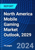 North America Mobile Gaming Market Outlook, 2029- Product Image