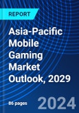 Asia-Pacific Mobile Gaming Market Outlook, 2029- Product Image