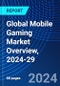 Global Mobile Gaming Market Overview, 2024-29 - Product Thumbnail Image