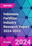 Indonesia Fertilizer Industry Research Report 2024-2033- Product Image