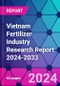 Vietnam Fertilizer Industry Research Report 2024-2033 - Product Thumbnail Image