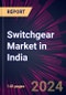 Switchgear Market in India 2024-2028 - Product Thumbnail Image