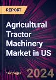 Agricultural Tractor Machinery Market in US 2024-2028- Product Image