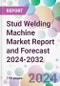 Stud Welding Machine Market Report and Forecast 2024-2032 - Product Thumbnail Image