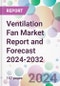 Ventilation Fan Market Report and Forecast 2024-2032 - Product Thumbnail Image