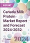 Canada Milk Protein Market Report and Forecast 2024-2032 - Product Image