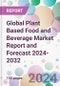 Global Plant Based Food and Beverage Market Report and Forecast 2024-2032 - Product Image
