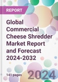 Global Commercial Cheese Shredder Market Report and Forecast 2024-2032- Product Image