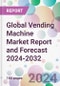 Global Vending Machine Market Report and Forecast 2024-2032 - Product Image
