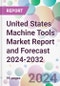 United States Machine Tools Market Report and Forecast 2024-2032 - Product Image