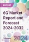 6G Market Report and Forecast 2024-2032 - Product Image