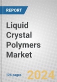 Liquid Crystal Polymers: Global Markets 2023-2028- Product Image