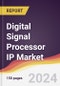 Digital Signal Processor IP Market Report: Trends, Forecast and Competitive Analysis to 2030 - Product Image