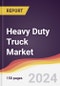 Heavy Duty Truck Market Report: Trends, Forecast and Competitive Analysis to 2030 - Product Image