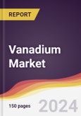 Vanadium Market Report: Trends, Forecast and Competitive Analysis to 2030- Product Image