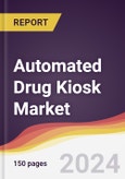 Automated Drug Kiosk Market Report: Trends, Forecast and Competitive Analysis to 2030- Product Image
