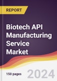 Biotech API Manufacturing Service Market Report: Trends, Forecast and Competitive Analysis to 2030- Product Image
