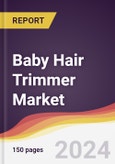 Baby Hair Trimmer Market Report: Trends, Forecast and Competitive Analysis to 2030- Product Image