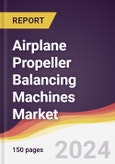 Airplane Propeller Balancing Machines Market Report: Trends, Forecast and Competitive Analysis to 2030- Product Image