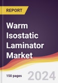 Warm Isostatic Laminator Market Report: Trends, Forecast and Competitive Analysis to 2030- Product Image