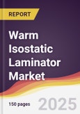 Warm Isostatic Laminator Market Report: Trends, Forecast and Competitive Analysis to 2031- Product Image