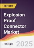 Explosion Proof Connector Market Report: Trends, Forecast and Competitive Analysis to 2031- Product Image