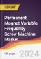 Permanent Magnet Variable Frequency Screw Machine Market Report: Trends, Forecast and Competitive Analysis to 2030 - Product Image