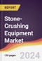 Stone-Crushing Equipment Market Report: Trends, Forecast and Competitive Analysis to 2030 - Product Image