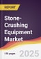 Stone-Crushing Equipment Market Report: Trends, Forecast and Competitive Analysis to 2031 - Product Thumbnail Image