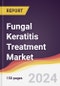 Fungal Keratitis Treatment Market Report: Trends, Forecast and Competitive Analysis to 2030 - Product Image