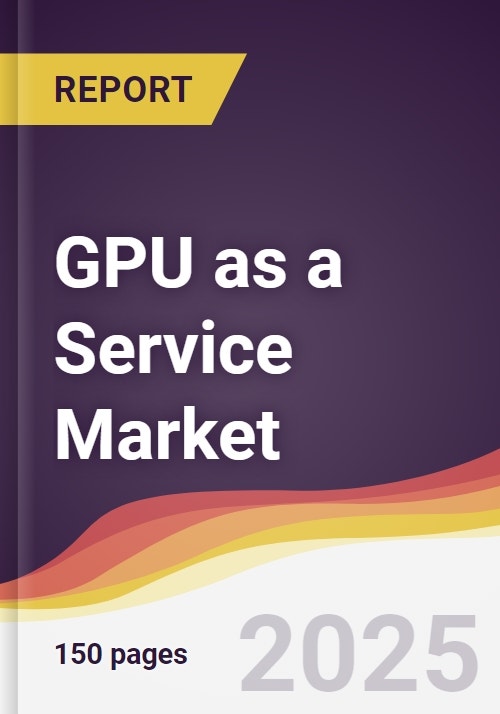 GPU as a Service Market Report Trends, Forecast and Competitive Analysis to 2030