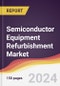 Semiconductor Equipment Refurbishment Market Report: Trends, Forecast and Competitive Analysis to 2030 - Product Thumbnail Image