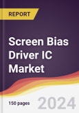 Screen Bias Driver IC Market Report: Trends, Forecast and Competitive Analysis to 2030- Product Image