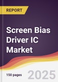 Screen Bias Driver IC Market Report: Trends, Forecast and Competitive Analysis to 2030- Product Image